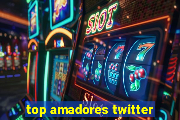 top amadores twitter